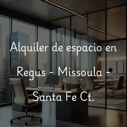 Alquiler de espacio en Regus - Missoula - Santa Fe Ct.