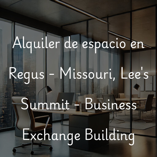 Alquiler de espacio en Regus - Missouri, Lee's Summit - Business Exchange Building