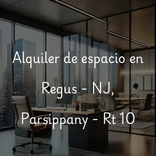 Alquiler de espacio en Regus - NJ, Parsippany - Rt 10