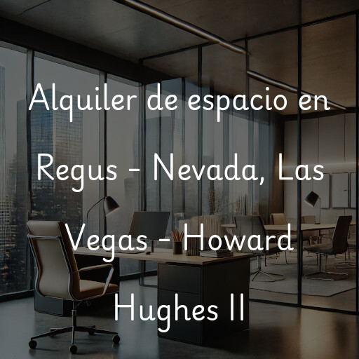 Alquiler de espacio en Regus - Nevada, Las Vegas - Howard Hughes II