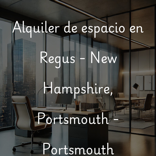 Alquiler de espacio en Regus - New Hampshire, Portsmouth - Portsmouth