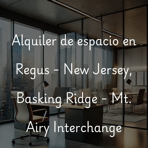 Alquiler de espacio en Regus - New Jersey, Basking Ridge - Mt. Airy Interchange