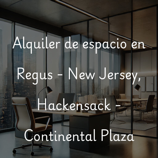 Alquiler de espacio en Regus - New Jersey, Hackensack - Continental Plaza