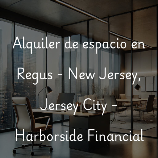 Alquiler de espacio en Regus - New Jersey, Jersey City - Harborside Financial