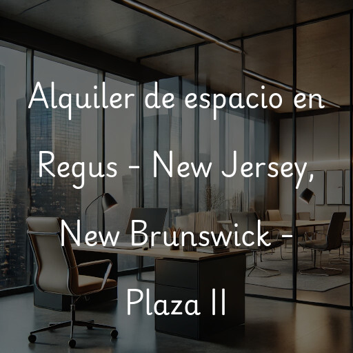 Alquiler de espacio en Regus - New Jersey, New Brunswick - Plaza II