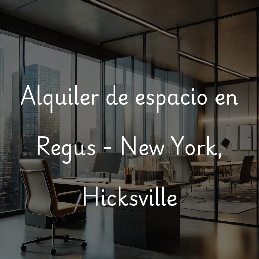 Alquiler de espacio en Regus - New York, Hicksville