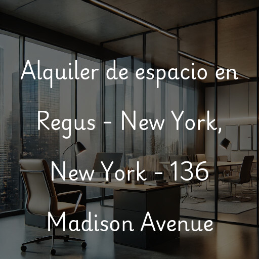 Alquiler de espacio en Regus - New York, New York - 136 Madison Avenue