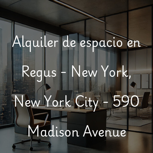 Alquiler de espacio en Regus - New York, New York City - 590 Madison Avenue