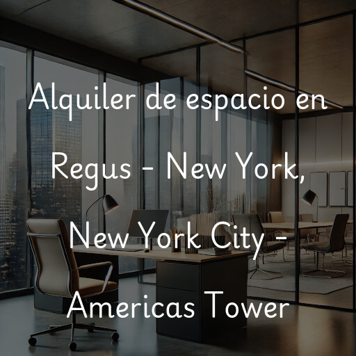 Alquiler de espacio en Regus - New York, New York City - Americas Tower