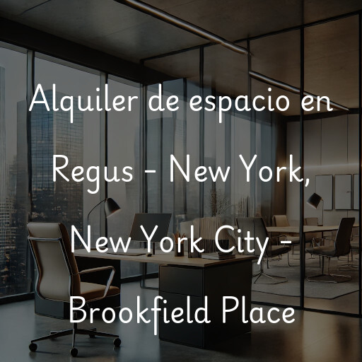 Alquiler de espacio en Regus - New York, New York City - Brookfield Place