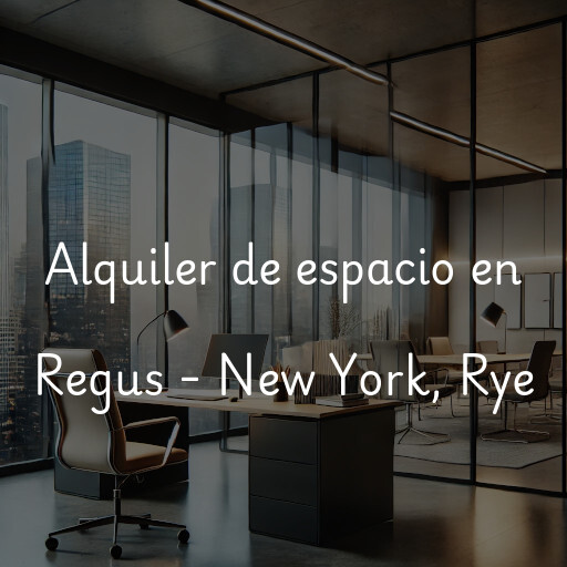 Alquiler de espacio en Regus - New York, Rye