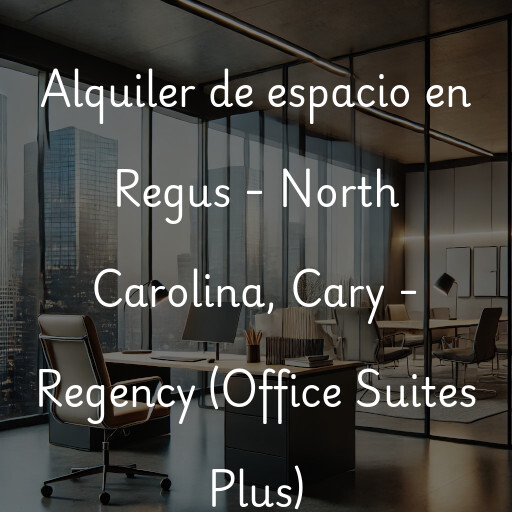 Alquiler de espacio en Regus - North Carolina, Cary - Regency (Office Suites Plus)