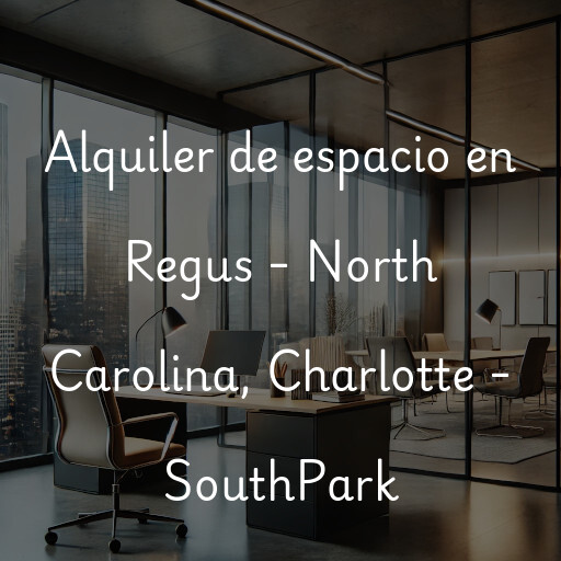 Alquiler de espacio en Regus - North Carolina, Charlotte - SouthPark