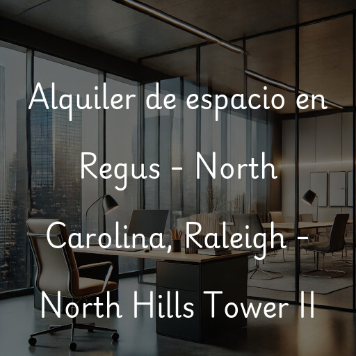 Alquiler de espacio en Regus - North Carolina, Raleigh - North Hills Tower II