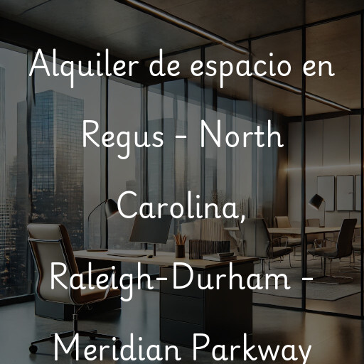 Alquiler de espacio en Regus - North Carolina, Raleigh-Durham - Meridian Parkway