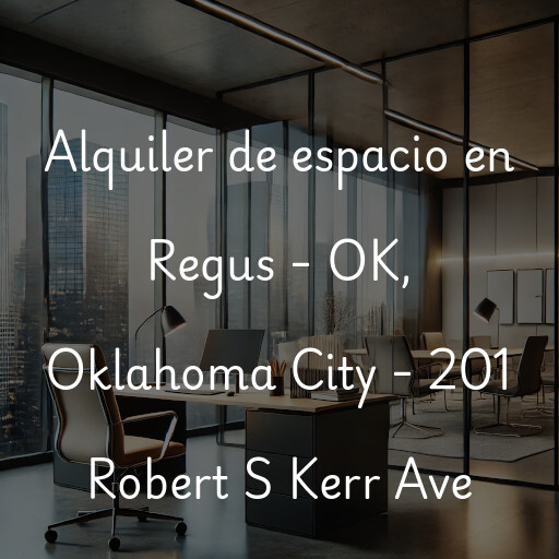 Alquiler de espacio en Regus - OK, Oklahoma City - 201 Robert S Kerr Ave