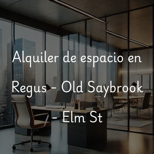 Alquiler de espacio en Regus - Old Saybrook - Elm St