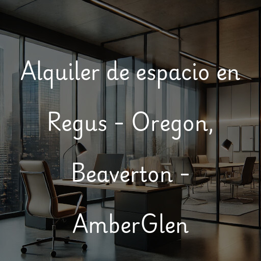 Alquiler de espacio en Regus - Oregon, Beaverton - AmberGlen