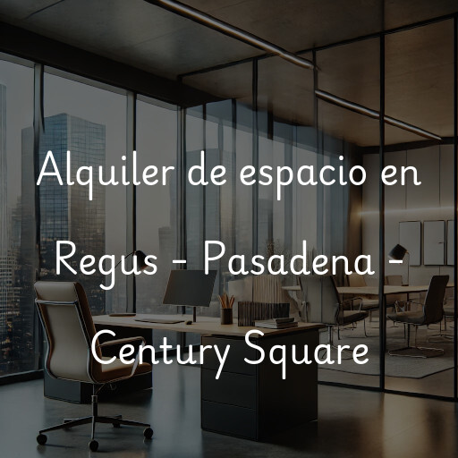 Alquiler de espacio en Regus - Pasadena - Century Square