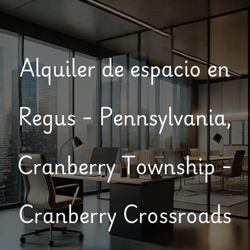 Alquiler de espacio en Regus - Pennsylvania, Cranberry Township - Cranberry Crossroads