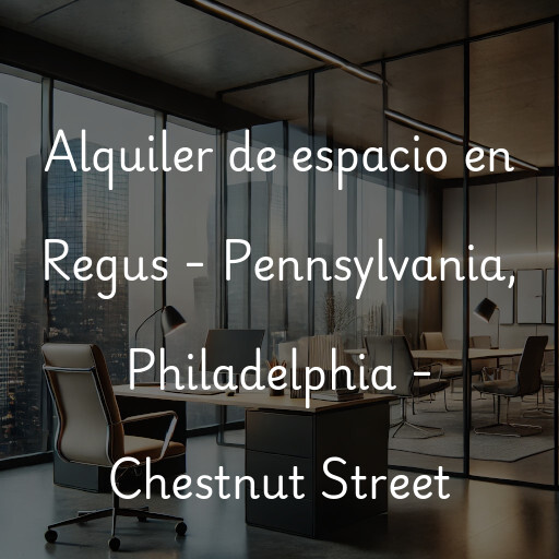 Alquiler de espacio en Regus - Pennsylvania, Philadelphia - Chestnut Street