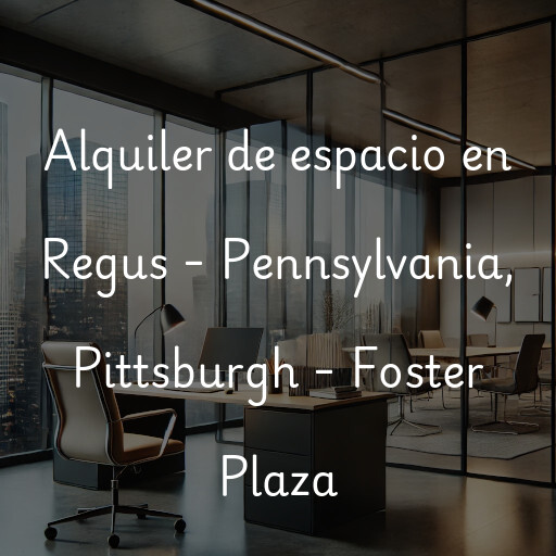 Alquiler de espacio en Regus - Pennsylvania, Pittsburgh - Foster Plaza