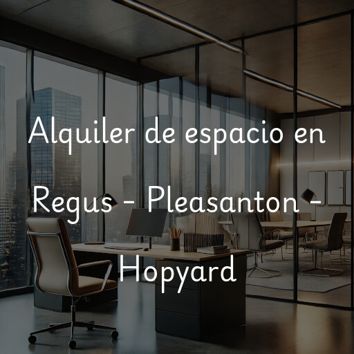 Alquiler de espacio en Regus - Pleasanton - Hopyard