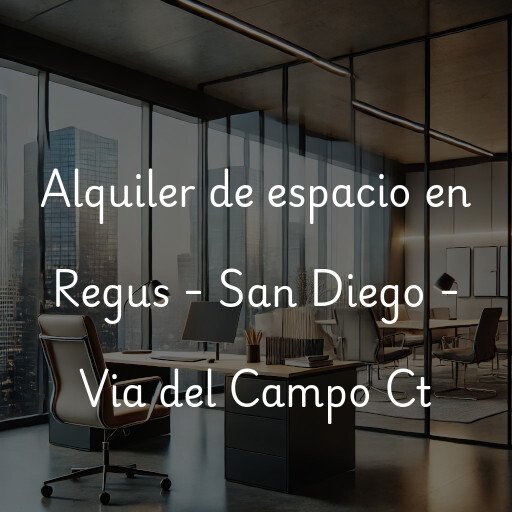 Alquiler de espacio en Regus - San Diego - Via del Campo Ct