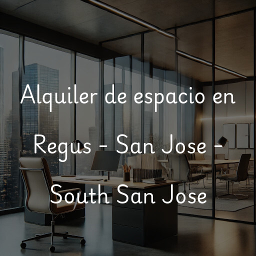 Alquiler de espacio en Regus - San Jose - South San Jose