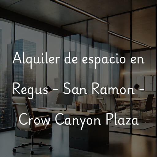 Alquiler de espacio en Regus - San Ramon - Crow Canyon Plaza