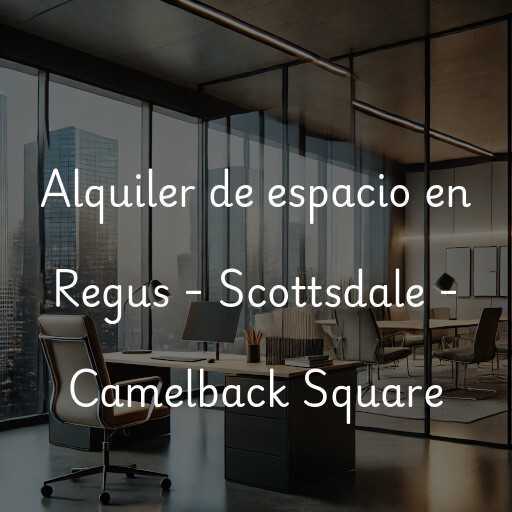 Alquiler de espacio en Regus - Scottsdale - Camelback Square