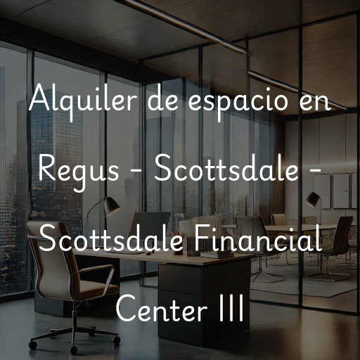 Alquiler de espacio en Regus - Scottsdale - Scottsdale Financial Center III