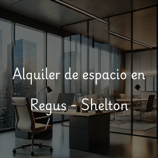 Alquiler de espacio en Regus - Shelton