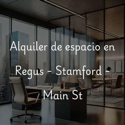 Alquiler de espacio en Regus - Stamford - Main St