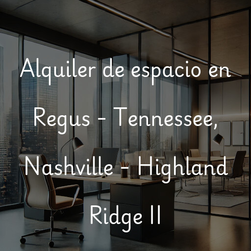 Alquiler de espacio en Regus - Tennessee, Nashville - Highland Ridge II