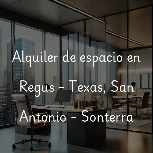 Alquiler de espacio en Regus - Texas, San Antonio - Sonterra