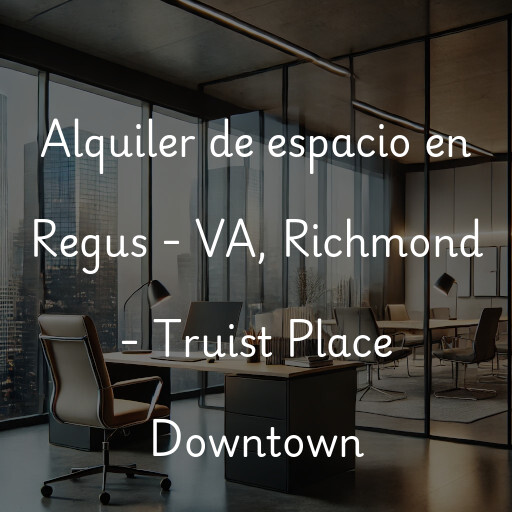 Alquiler de espacio en Regus - VA, Richmond - Truist Place Downtown