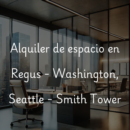 Alquiler de espacio en Regus - Washington, Seattle - Smith Tower