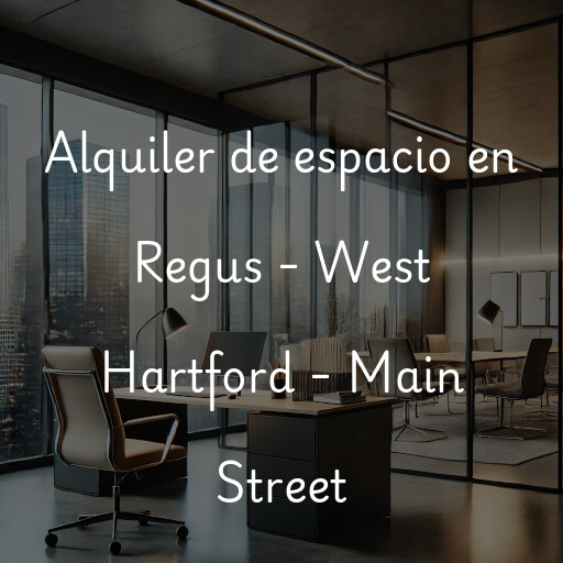 Alquiler de espacio en Regus - West Hartford - Main Street