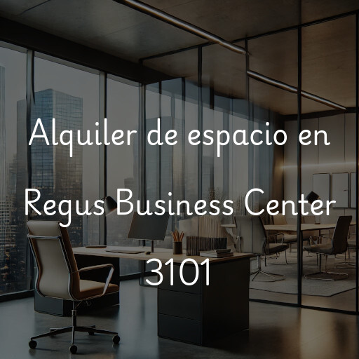 Alquiler de espacio en Regus Business Center 3101