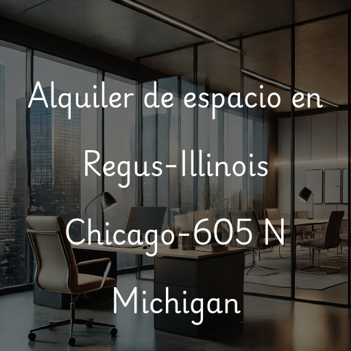 Alquiler de espacio en Regus-Illinois Chicago-605 N Michigan