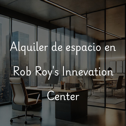 Alquiler de espacio en Rob Roy's Innevation Center