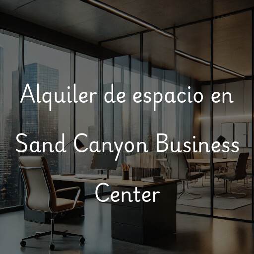 Alquiler de espacio en Sand Canyon Business Center