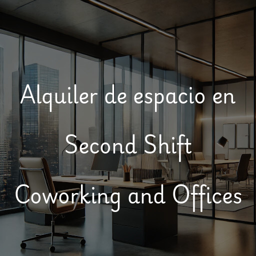 Alquiler de espacio en Second Shift Coworking and Offices