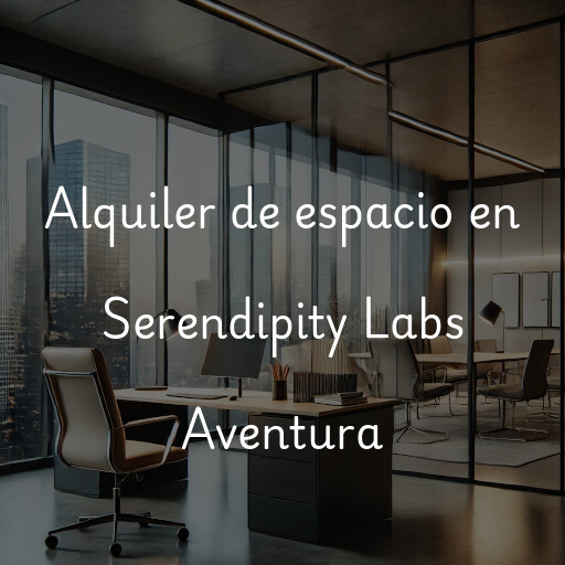 Alquiler de espacio en Serendipity Labs Aventura