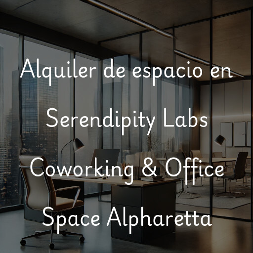 Alquiler de espacio en Serendipity Labs Coworking & Office Space Alpharetta