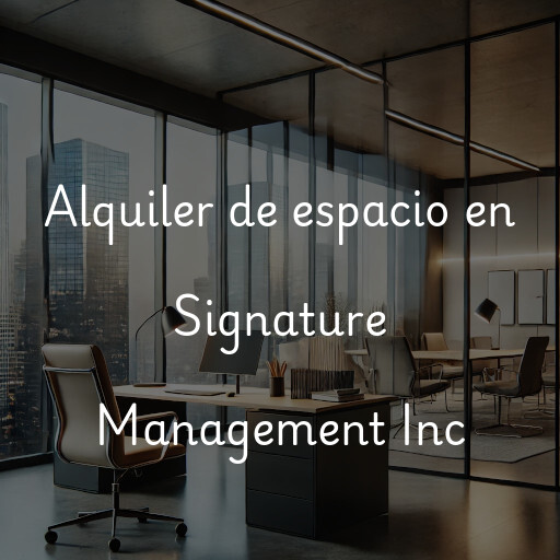 Alquiler de espacio en Signature Management Inc