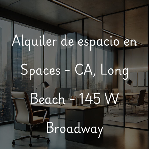 Alquiler de espacio en Spaces - CA, Long Beach - 145 W Broadway