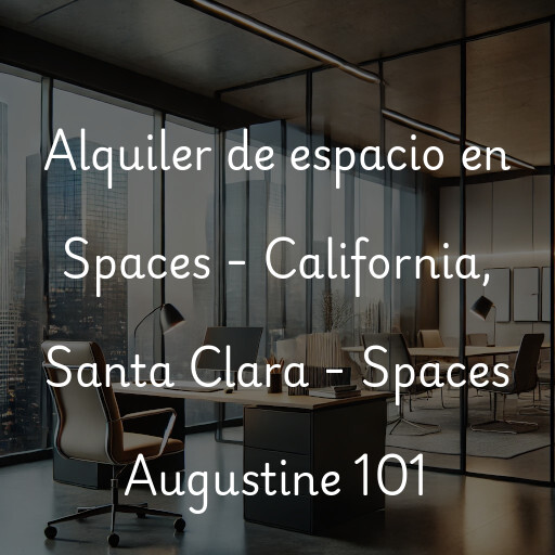 Alquiler de espacio en Spaces - California, Santa Clara - Spaces Augustine 101