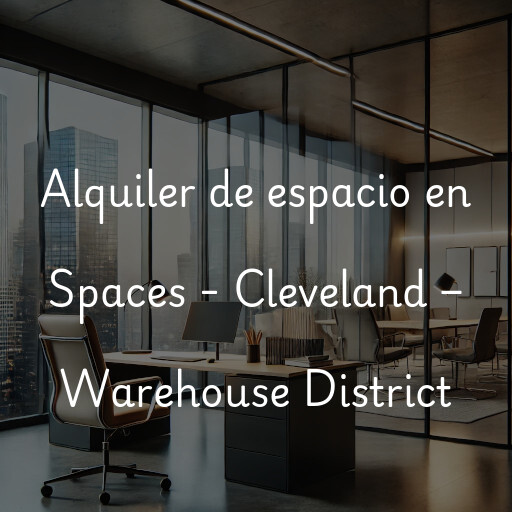 Alquiler de espacio en Spaces - Cleveland – Warehouse District